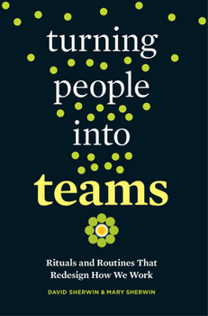 Paperback Turning People Into Teams: Rituals and Routines That Redesign How We Work Book