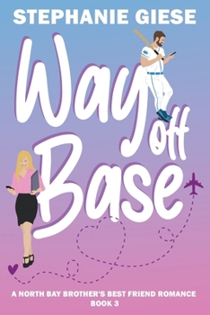 Way off Base : A North Bay Brother's Best Friend Romance