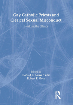 Hardcover Gay Catholic Priests and Clerical Sexual Misconduct: Breaking the Silence Book