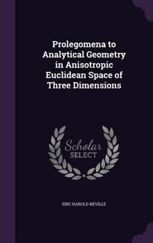 Hardcover Prolegomena to Analytical Geometry in Anisotropic Euclidean Space of Three Dimensions Book