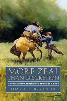 More Zeal Than Discretion: The Westward Adventures of Walter P. Lane - Book #31 of the Elma Dill Russell Spencer Series in the West and Southwest