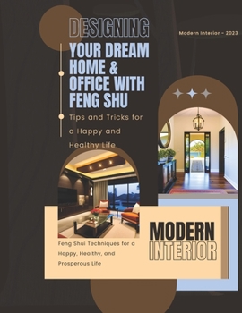 Paperback Designing Your Dream Home & Office with Feng Shu: Tips and Tricks for a Happy and Healthy Life Book