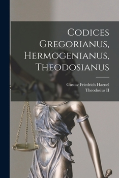 Paperback Codices Gregorianus, Hermogenianus, Theodosianus Book