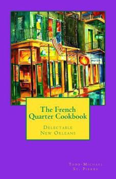 Paperback The French Quarter Cookbook: Delectable New Orleans Book