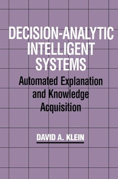 Hardcover Decision-Analytic Intelligent Systems: Automated Explanation and Knowledge Acquisition Book