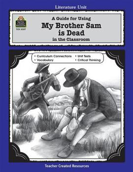 A Guide for Using My Brother Sam is Dead in the Classroom - Book  of the Literature Unit