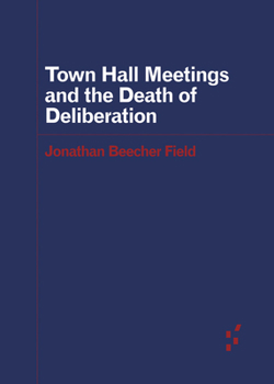 Paperback Town Hall Meetings and the Death of Deliberation Book