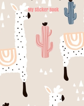 My Sticker Book: Beige Llama Alpaca and Cactus Blank Sticker Book 100 pages (Blank Sticker Books)