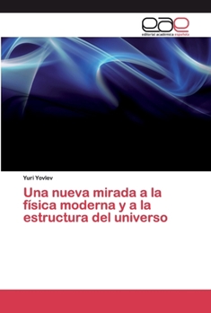 Paperback Una nueva mirada a la física moderna y a la estructura del universo [Spanish] Book