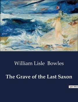 The Grave of the Last Saxon; Or, the Legend of the Curfew, a Poem