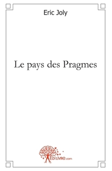 Le pays des Pragmes (French Edition)