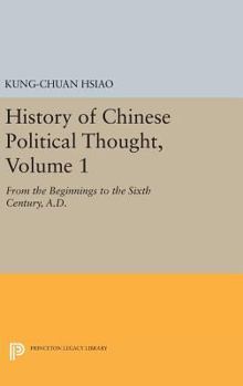 Hardcover History of Chinese Political Thought, Volume 1: From the Beginnings to the Sixth Century, A.D. Book