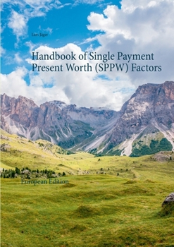 Paperback Handbook of Single Payment Present Worth (SPPW) Factors: European Edition Book