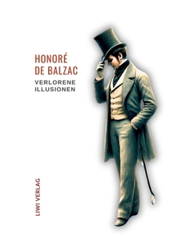 Honoré de Balzac: Verlorene Illusionen. Ungekürzte Ausgabe: Übersetzt von Hedwig Lachmann (German Edition)