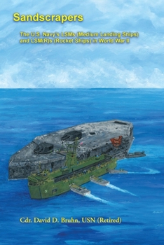Paperback Sandscrapers: The U.S. Navy's LSMs (Medium Landing Ships) and LSM(R)s (Rocket Ships) in World War II. Book