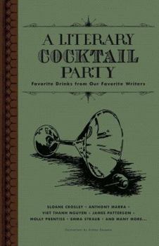 Hardcover A Literary Cocktail Party: Favorite Drinks from Our Favorite Writers Book