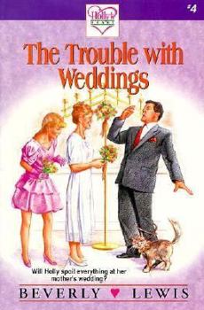The Trouble With Weddings (Hollys Heart) - Book #4 of the Holly's Heart