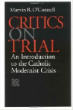 Paperback Critics on Trial: An Introduction to the Catholic Modernist Crisis Book