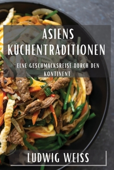 Paperback Asiens Küchentraditionen: Eine Geschmacksreise durch den Kontinent [German] Book