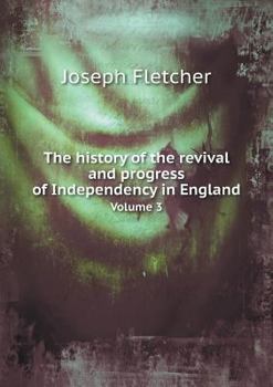 Paperback The history of the revival and progress of Independency in England Volume 3 Book