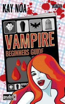 Vampire Beginners Guide: Vom Falschen Mann Gebissen - Book #1 of the Vampire Guides