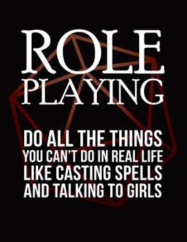 Role Playing: Do All The Things You Can't Do In Real Life Like Casting Spells And Talking To Girls: RPG Themed Mapping and Notes Book