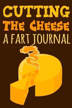 Paperback Cutting The Cheese: A Fart Journal Book