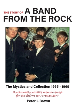 Paperback A Band from The Rock: The Mystics and Collection 1965 - 1969 Book