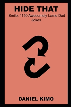 Paperback Hide that Smile: 1150 Awesomely Lame Dad Jokes Book