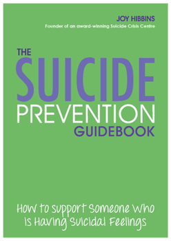 Paperback Suicide Prevention Guidebook: How to Support Someone Who Is Having Suicidal Feelings Book