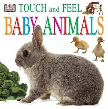 Baby Animals (Touch & Feel) - Book  of the DK Touch and Feel