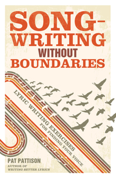 Paperback Songwriting Without Boundaries: Lyric Writing Exercises for Finding Your Voice Book
