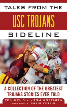 Hardcover Tales from the USC Trojans Sideline: A Collection of the Greatest Trojans Stories Ever Told Book