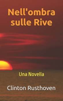 Nell'ombra sulle Rive: Una Novella (Italian Edition)