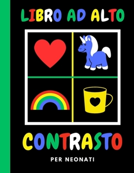 Paperback Libro ad Alto Contrasto per Neonati: Un Libretto con Immagini per Bambini 0 -12 Mesi [Italian] Book