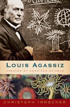 Hardcover Louis Agassiz: Creator of American Science Book
