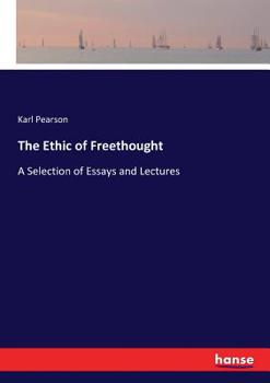 Paperback The Ethic of Freethought: A Selection of Essays and Lectures Book