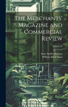 Hardcover The Merchants' Magazine and Commercial Review; Volume 59 Book