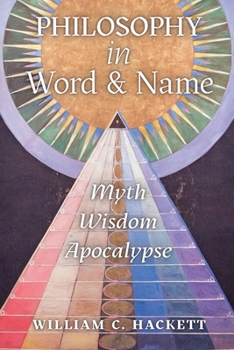 Paperback Philosophy in Word and Name: Myth, Wisdom, Apocalypse Book