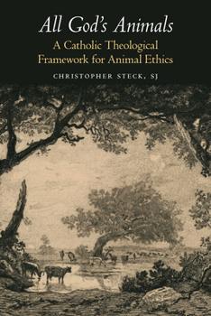 Hardcover All God's Animals: A Catholic Theological Framework for Animal Ethics Book