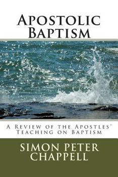 Apostolic Baptism: A Review of the Apostles' Teaching on Baptism