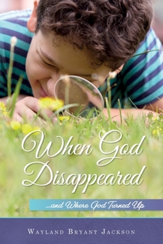 Paperback When God Disappeared...and Where God Turned Up: A Spiritual Growth Book