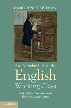 Paperback An Everyday Life of the English Working Class: Work, Self and Sociability in the Early Nineteenth Century Book