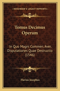 Paperback Tomus Decimus Operum: In Quo Magni Commen. Aver. Disputationes Quae Destructio (1546) [Latin] Book