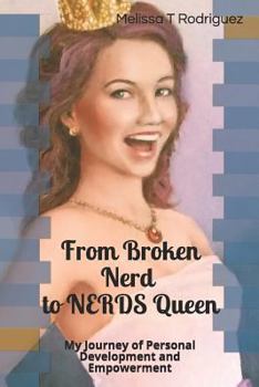 Paperback From Broken Nerd to Nerds Queen: My Journey of Personal Development and Empowerment Book