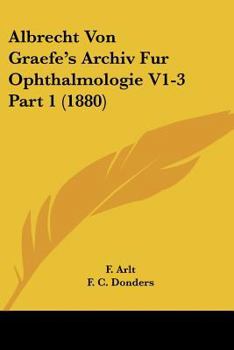 Paperback Albrecht Von Graefe's Archiv Fur Ophthalmologie V1-3 Part 1 (1880) [German] Book
