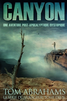 Canyon: Une aventure post-apocalyptique/dystopique (La série du Voyageur) (French Edition)