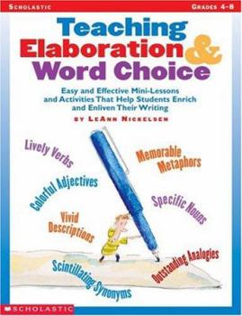 Paperback Teaching Elaboration & Word Choice: Easy and Effective Mini-Lessons and Activities That Help Students Enrich and Enliven Their Writing Book