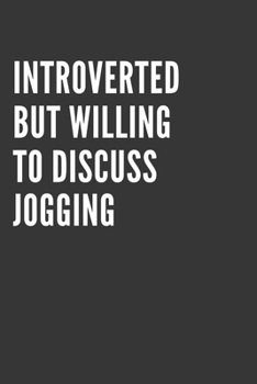 Introverted But Willing To Discuss Jogging Notebook: Gift For Jogging Lover, Lined Journal, 120 Pages, 6 x 9, Matte Finish