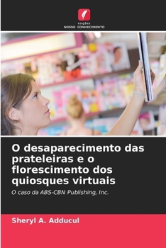 Paperback O desaparecimento das prateleiras e o florescimento dos quiosques virtuais [Portuguese] Book